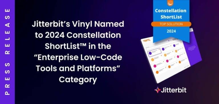 Jitterbit’s Vinyl Named to 2024 Constellation ShortList™ in the “Enterprise Low-Code Tools and Platforms” Category