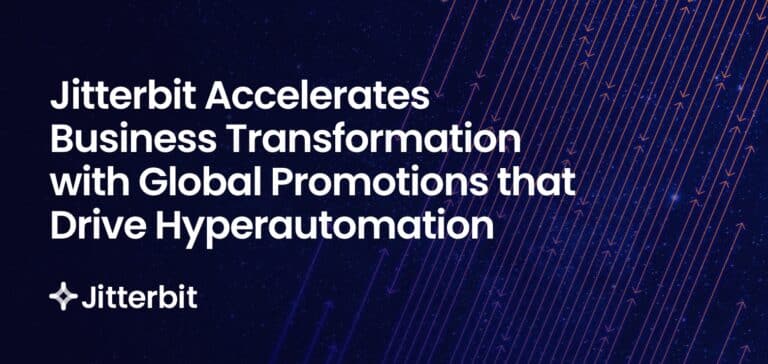 Jitterbit Accelerates Business Transformation with Global Promotions that Drive Hyperautomation